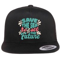 Save The Sea To See The Future Flatbill Hat