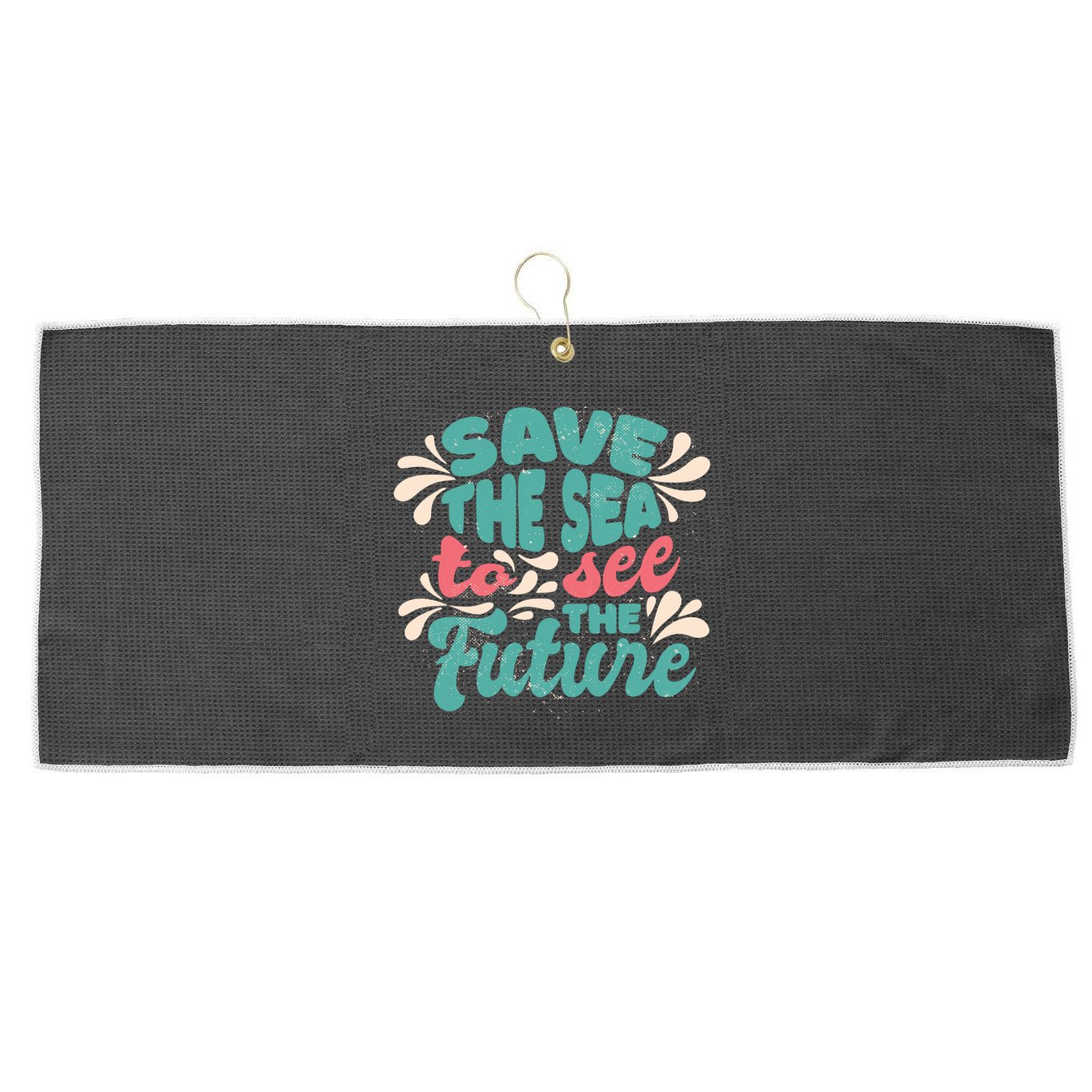 Save The Sea To See The Future Large Microfiber Waffle Golf Towel