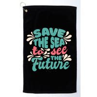 Save The Sea To See The Future Golf Towel