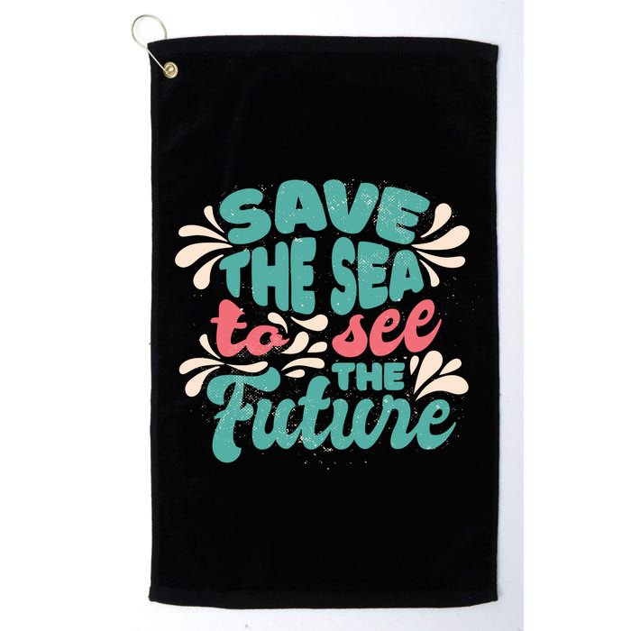 Save The Sea To See The Future Golf Towel