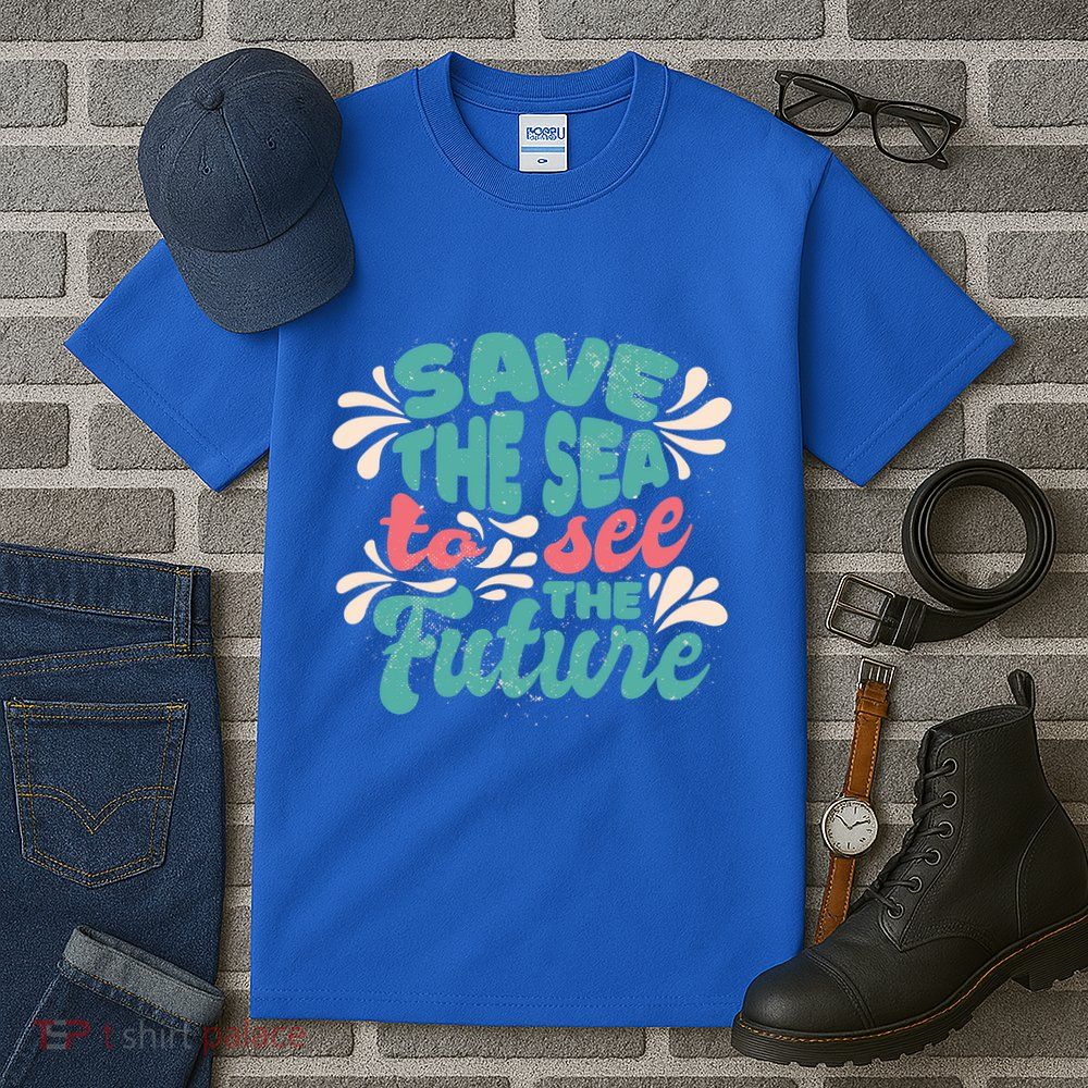 Save The Sea To See The Future Tall T-Shirt