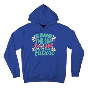 Save The Sea To See The Future Tall Hoodie