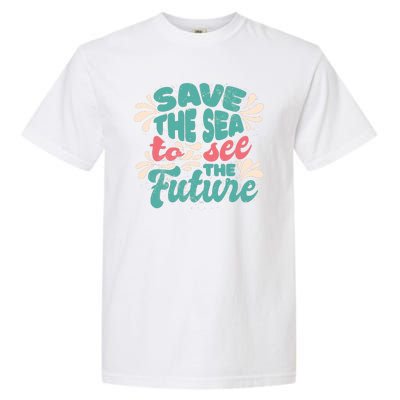 Save The Sea To See The Future Garment-Dyed Heavyweight T-Shirt