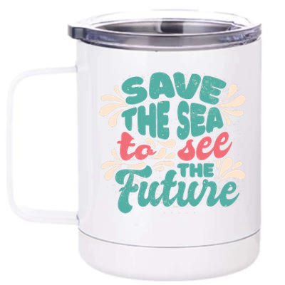 Save The Sea To See The Future 12 oz Stainless Steel Tumbler Cup