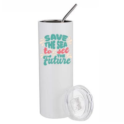 Save The Sea To See The Future Stainless Steel Tumbler