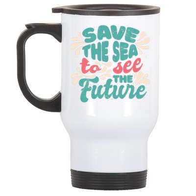 Save The Sea To See The Future Stainless Steel Travel Mug