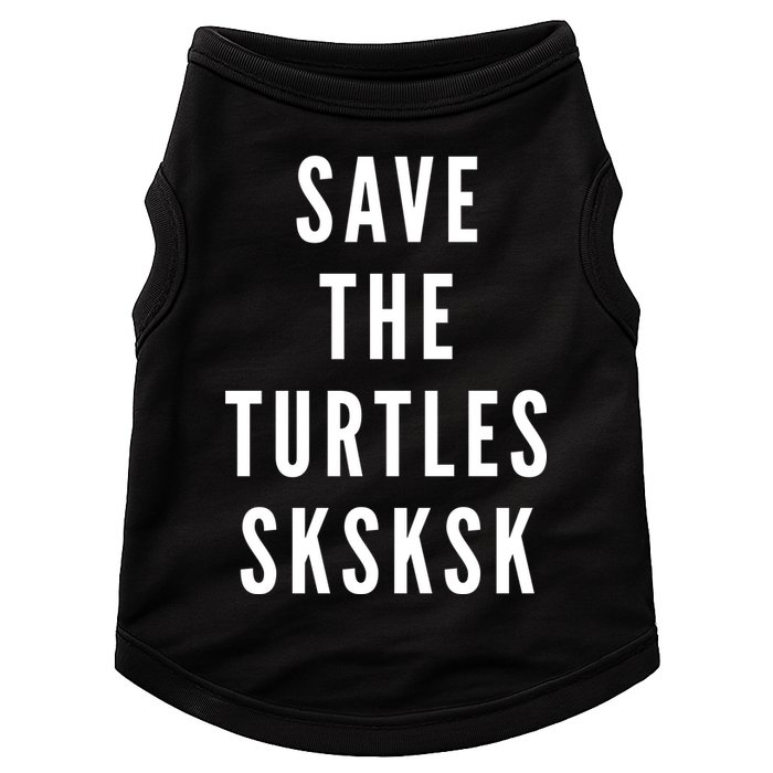 Save The Turtles SKSKSK Doggie Tank