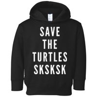 Save The Turtles SKSKSK Toddler Hoodie