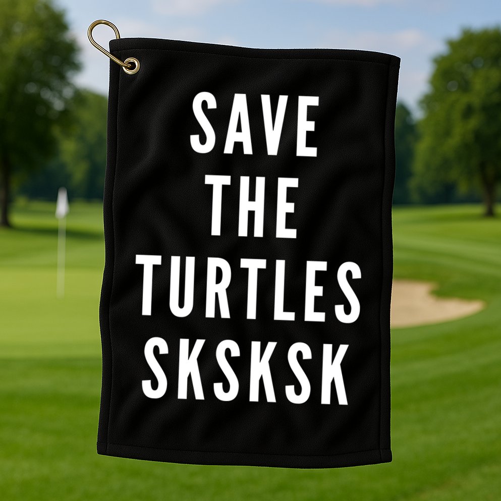 Save The Turtles SKSKSK Golf Towel