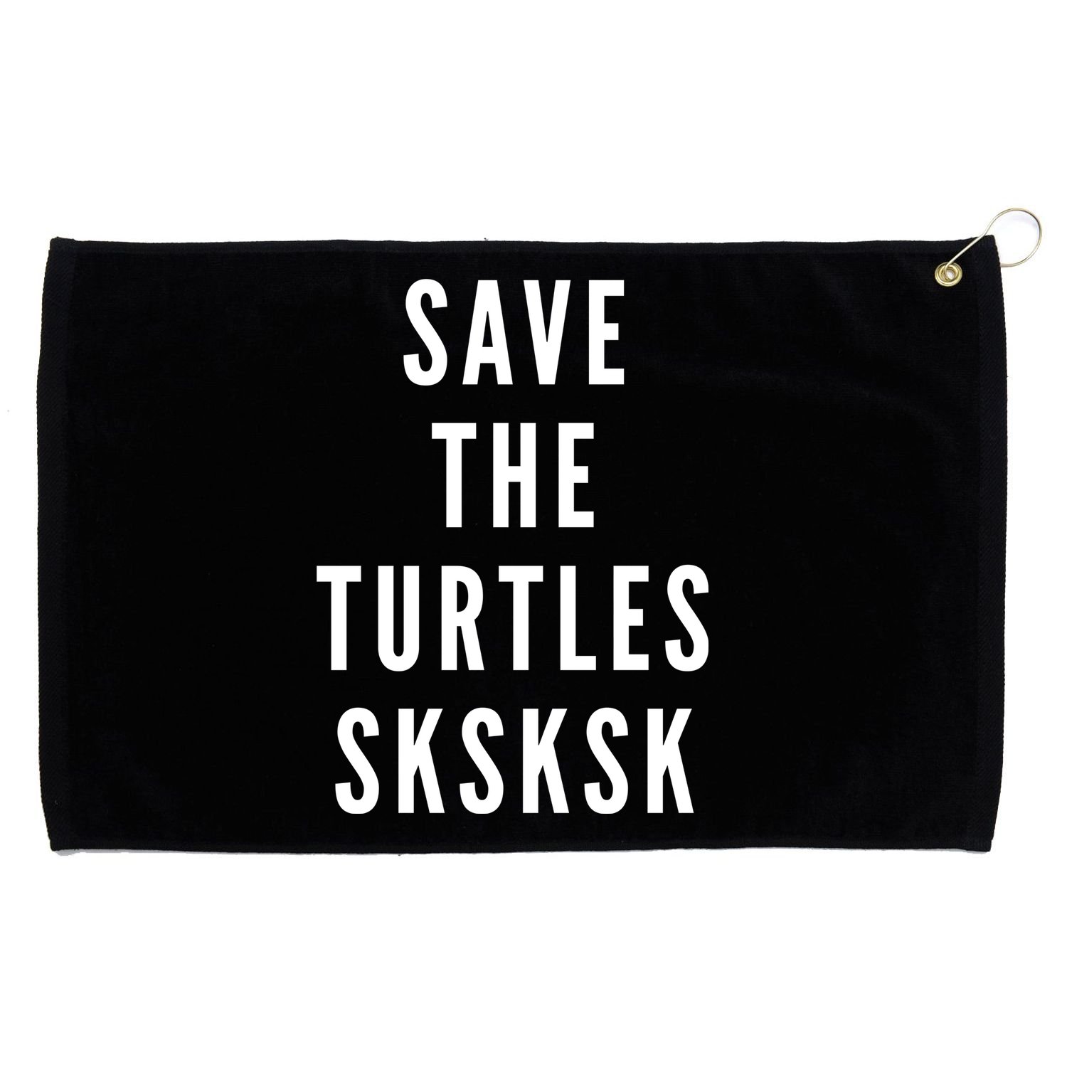 Save The Turtles SKSKSK Grommeted Golf Towel