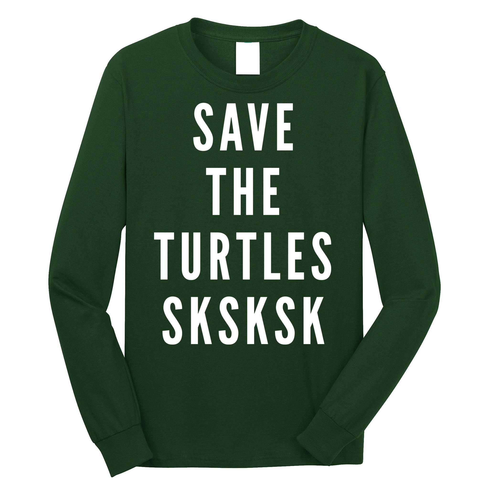 Save The Turtles SKSKSK Long Sleeve Shirt