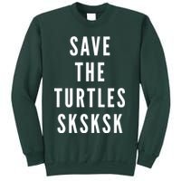 Save The Turtles SKSKSK Sweatshirt