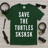 Save The Turtles SKSKSK T-Shirt