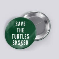 Save The Turtles SKSKSK Button