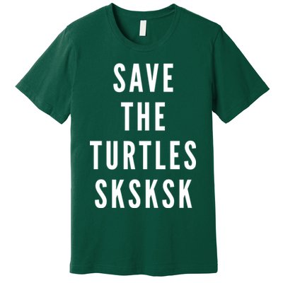 Save The Turtles SKSKSK Premium T-Shirt