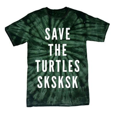 Save The Turtles SKSKSK Tie-Dye T-Shirt