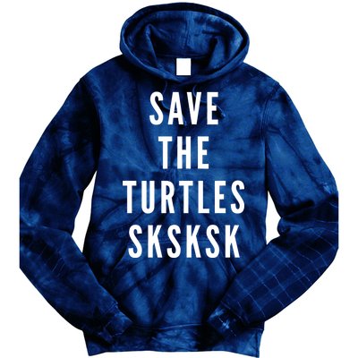 Save The Turtles SKSKSK Tie Dye Hoodie