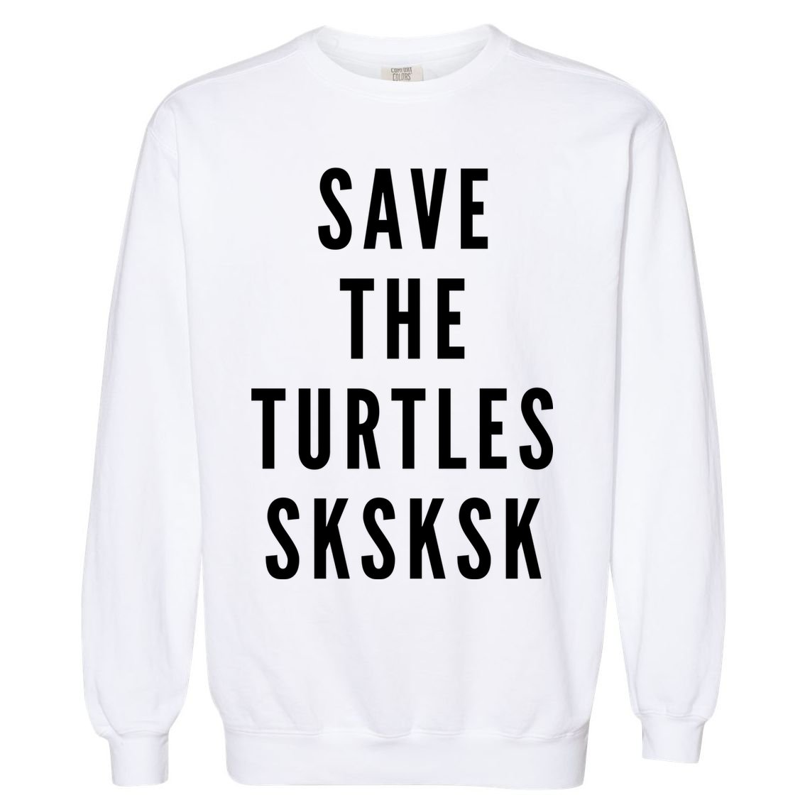 Save The Turtles SKSKSK Garment-Dyed Sweatshirt