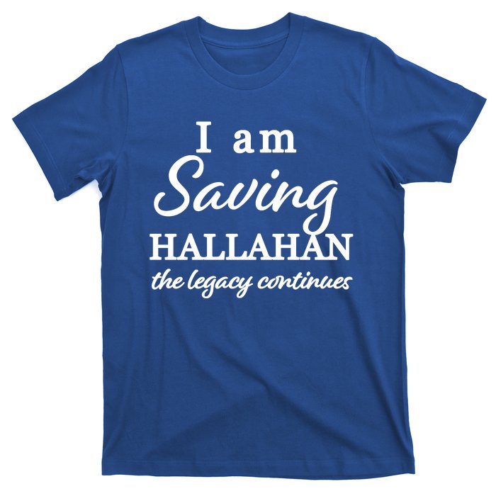 Saving Hallahan The Legacy Continues T-Shirt