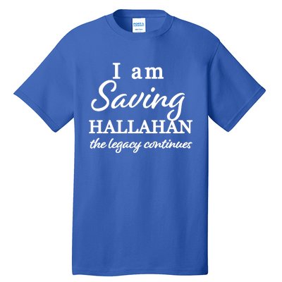 Saving Hallahan The Legacy Continues Tall T-Shirt