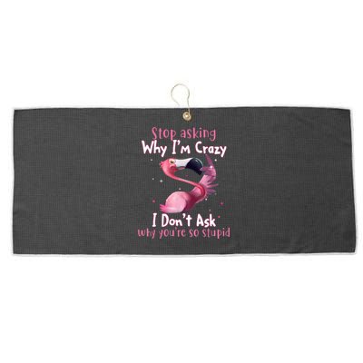 Stop Asking Why I'm Crazy I Don't Ask Why You're So Stupid Funny Large Microfiber Waffle Golf Towel