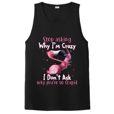 Stop Asking Why I'm Crazy I Don't Ask Why You're So Stupid Funny PosiCharge Competitor Tank