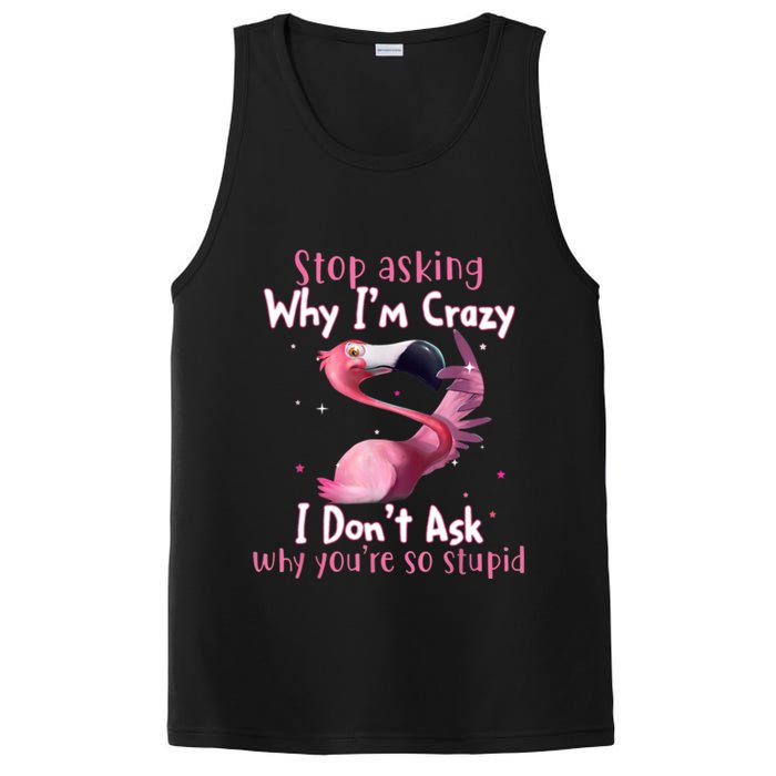 Stop Asking Why I'm Crazy I Don't Ask Why You're So Stupid Funny PosiCharge Competitor Tank