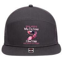 Stop Asking Why I'm Crazy I Don't Ask Why You're So Stupid Funny 7 Panel Mesh Trucker Snapback Hat