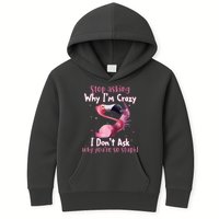 Stop Asking Why I'm Crazy I Don't Ask Why You're So Stupid Funny Kids Hoodie