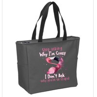 Stop Asking Why I'm Crazy I Don't Ask Why You're So Stupid Funny Zip Tote Bag