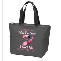 Stop Asking Why I'm Crazy I Don't Ask Why You're So Stupid Funny Zip Tote Bag