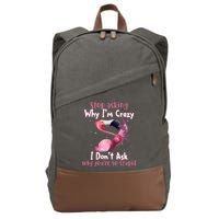 Stop Asking Why I'm Crazy I Don't Ask Why You're So Stupid Funny Cotton Canvas Backpack