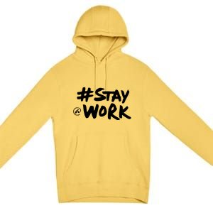 Stay At Work Premium Pullover Hoodie