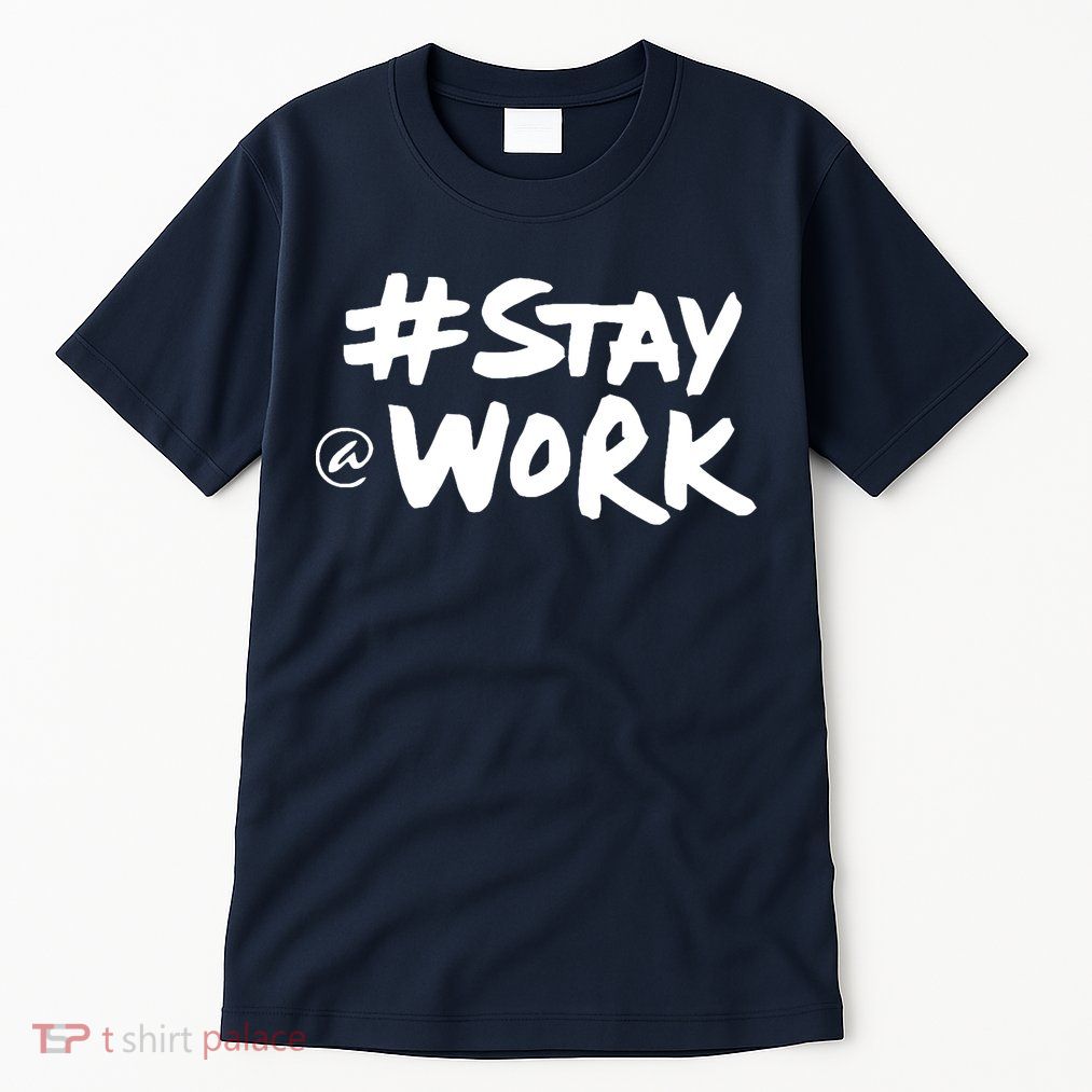 Stay At Work Tall T-Shirt