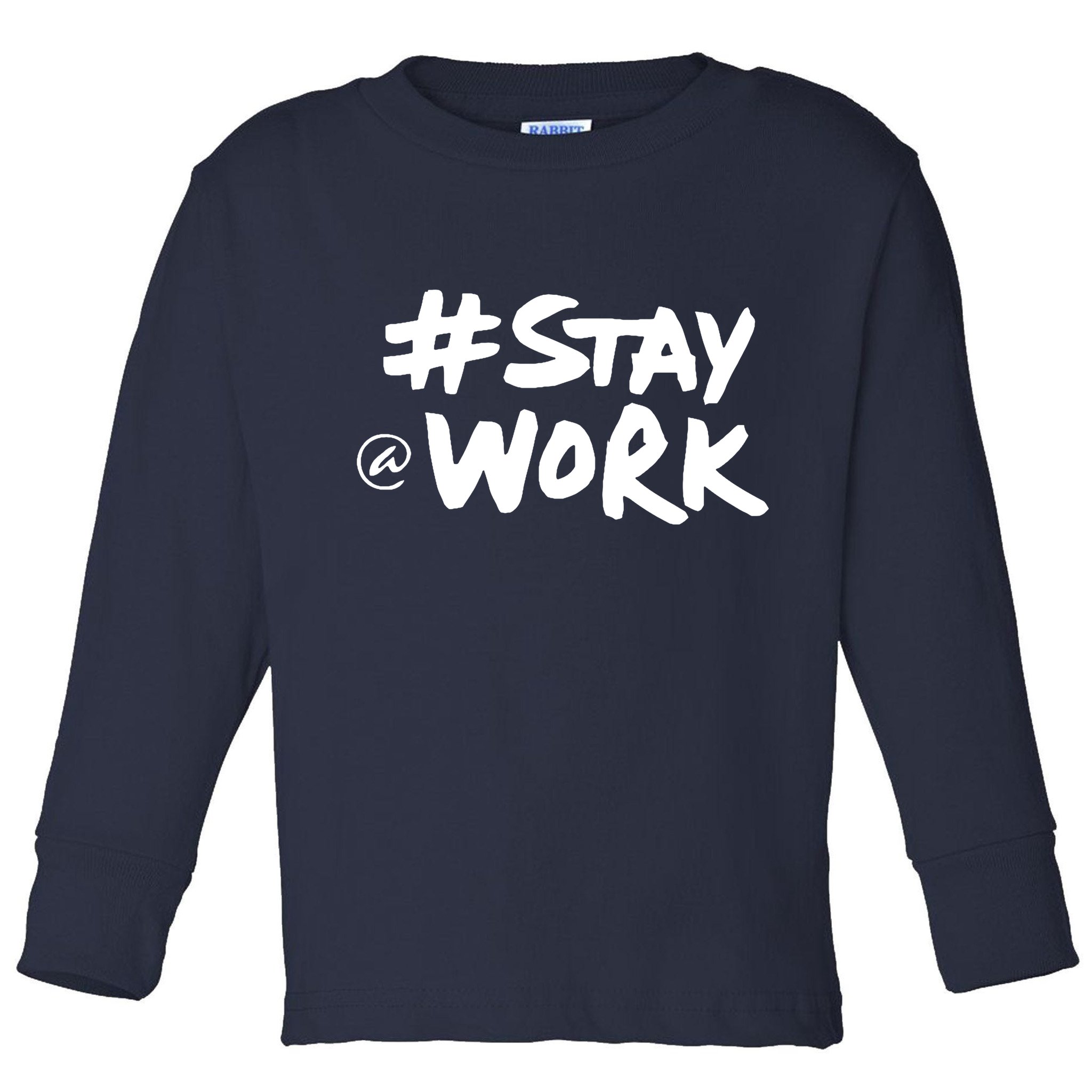 Stay At Work Toddler Long Sleeve Shirt