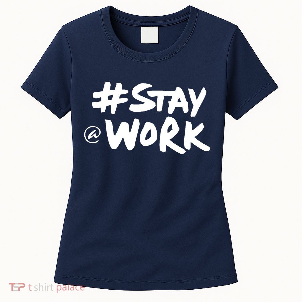 Stay At Work Womens T-Shirt