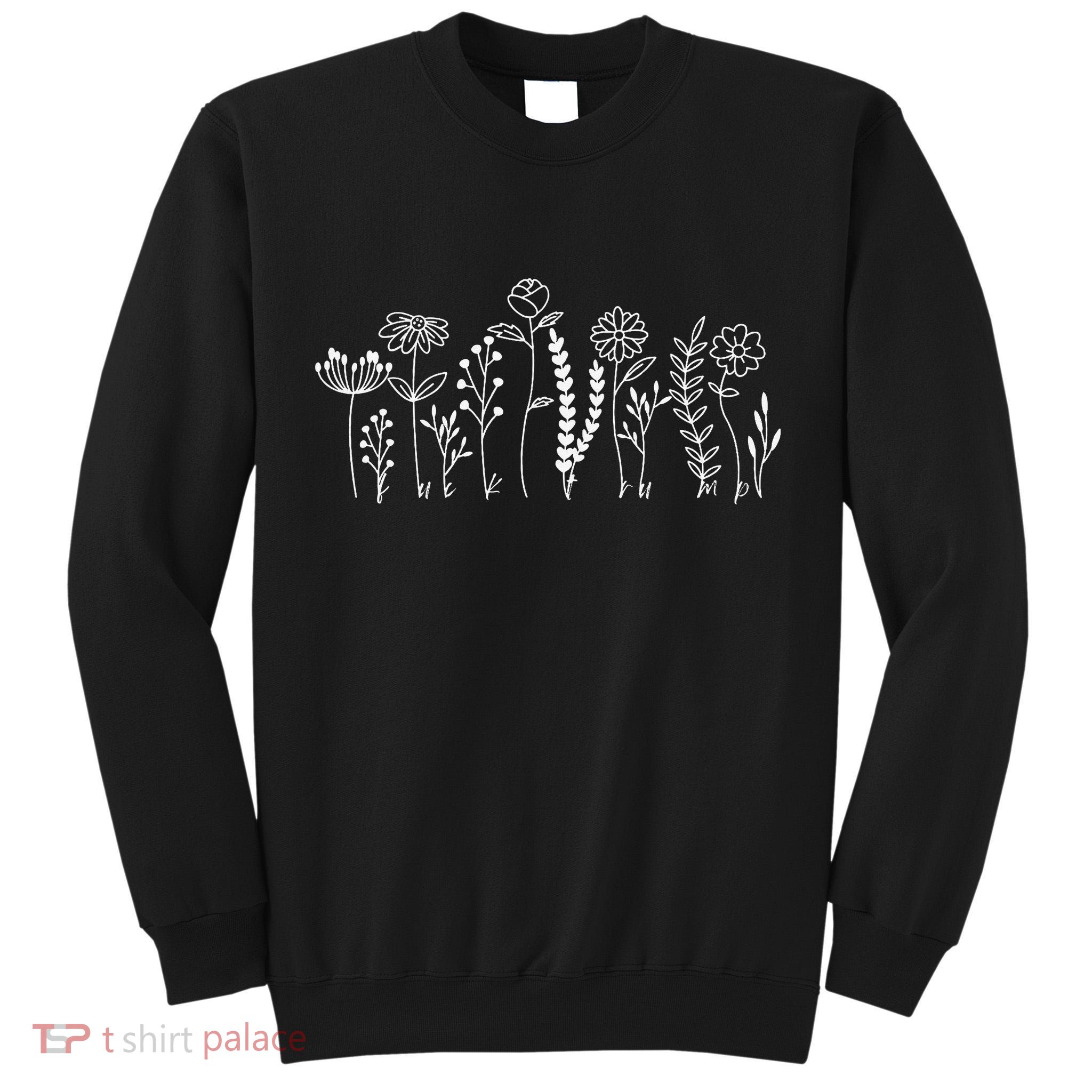 Subtle Anti-Trump Wildflowers Floral Feminist Resist Tall Sweatshirt
