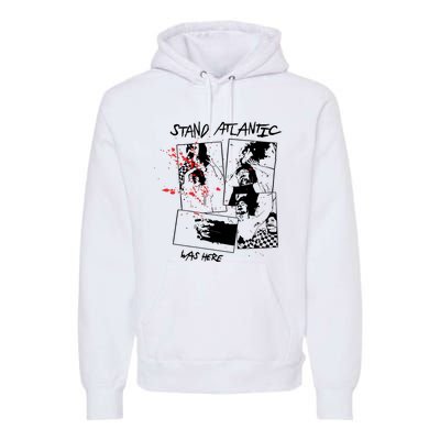 Stand Atlantic Was Here Premium Hoodie