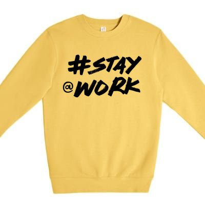 Stay At Work #Stayatwork Funny Elon Twitter Premium Crewneck Sweatshirt