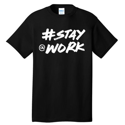 Stay At Work #Stayatwork Funny Elon Twitter Tall T-Shirt