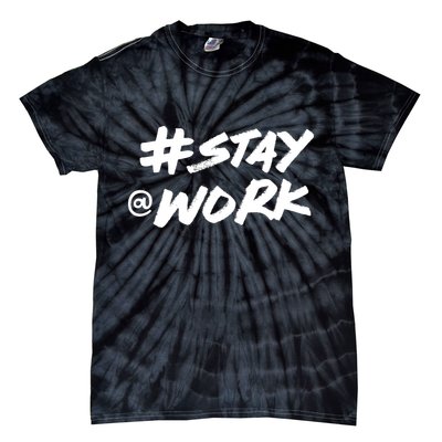 Stay At Work #Stayatwork Funny Elon Twitter Tie-Dye T-Shirt