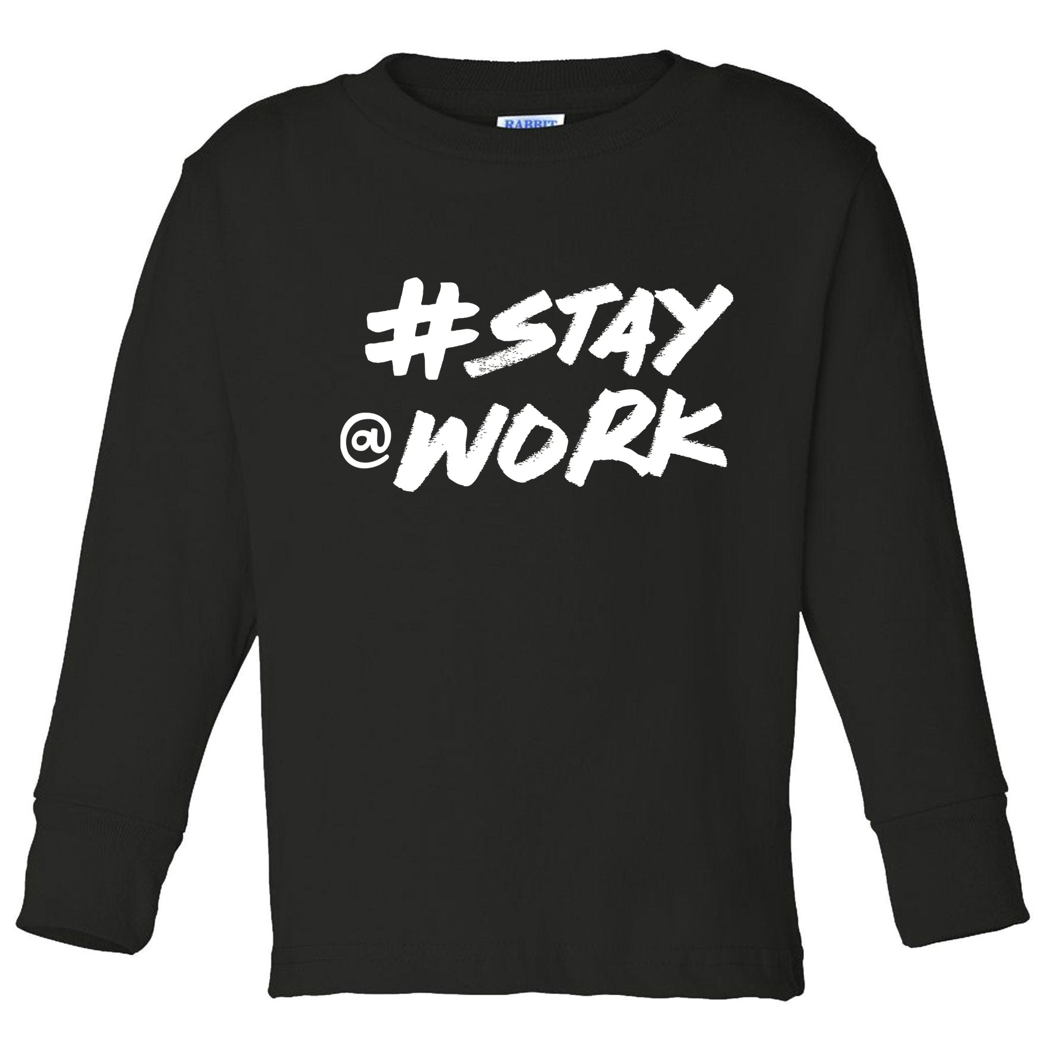 Stay At Work #Stayatwork Funny Elon Twitter Toddler Long Sleeve Shirt