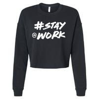 Stay At Work #Stayatwork Funny Elon Twitter Cropped Pullover Crew