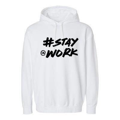 Stay At Work #Stayatwork Funny Elon Twitter Garment-Dyed Fleece Hoodie