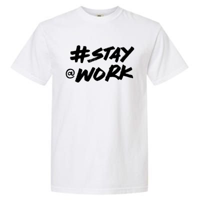 Stay At Work #Stayatwork Funny Elon Twitter Garment-Dyed Heavyweight T-Shirt