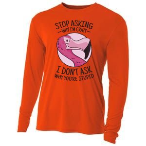 Stop Asking Why I'm Crazy I Don't Ask Why You're Stupid Cooling Performance Long Sleeve Crew