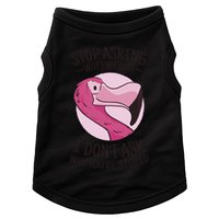 Stop Asking Why I'm Crazy I Don't Ask Why You're Stupid Doggie Tank