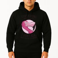 Stop Asking Why I'm Crazy I Don't Ask Why You're Stupid Hoodie