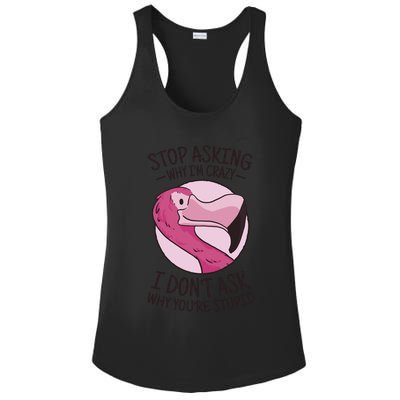 Stop Asking Why I'm Crazy I Don't Ask Why You're Stupid Ladies PosiCharge Competitor Racerback Tank