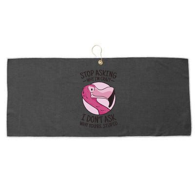 Stop Asking Why I'm Crazy I Don't Ask Why You're Stupid Large Microfiber Waffle Golf Towel